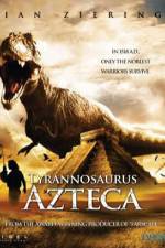 Watch Tyrannosaurus Azteca Moviesjoy