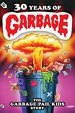 Watch 30 Years of Garbage: The Garbage Pail Kids Story Moviesjoy