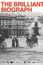 Watch The Brilliant Biograph: Earliest Moving Images of Europe (1897-1902) Moviesjoy