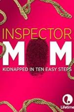 Watch Inspector Mom: Kidnapped in Ten Easy Steps Moviesjoy