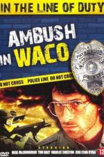 Watch Ambush in Waco In the Line of Duty Moviesjoy