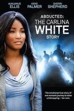 Watch Abducted The Carlina White Story Moviesjoy