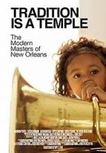 Watch Tradition Is a Temple: The Modern Masters of New Orleans Moviesjoy