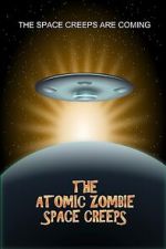 Watch The Atomic Zombie Space Creeps Moviesjoy