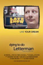 Watch Dying to Do Letterman Moviesjoy