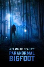 Watch A Flash of Beauty: Paranormal Bigfoot Moviesjoy