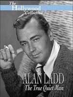 Watch Alan Ladd: The True Quiet Man Moviesjoy
