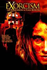 Watch Exorcism The Possession of Gail Bowers Moviesjoy
