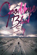 Watch Goodbye Blue Sky Moviesjoy