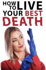 Watch How to Live Your Best Death Moviesjoy