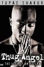 Watch Tupac Shakur Thug Angel Moviesjoy