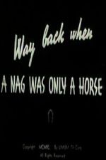Watch Way Back When a Nag Was Only a Horse Moviesjoy