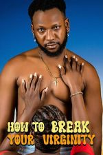 Watch How to Break Your Virginity Moviesjoy