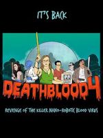 Watch Death Blood 4: Revenge of the Killer Nano-Robotic Blood Virus Moviesjoy