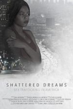 Watch Shattered Dreams: Sex Trafficking in America Moviesjoy