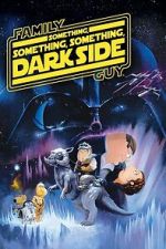 Watch Family Guy Presents: Something, Something, Something, Dark Side Moviesjoy