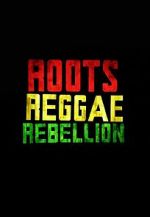 Watch Roots, Reggae, Rebellion Moviesjoy