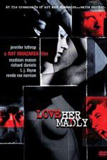 Watch Love Her Madly Moviesjoy