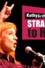 Watch Kathy Griffin Straight to Hell Moviesjoy