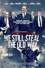 Watch We Still Steal the Old Way Moviesjoy