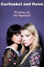 Watch Garfunkel and Oates: Trying to Be Special Moviesjoy