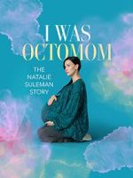 Watch I Was Octomom: The Natalie Suleman Story Moviesjoy