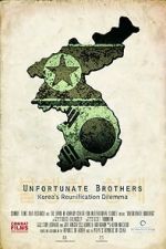 Watch Unfortunate Brothers: Korea\'s Reunification Dilemma Moviesjoy