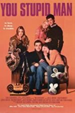 Watch You Stupid Man Moviesjoy