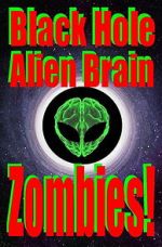 Watch Black Hole Alien Brain Zombies! Moviesjoy