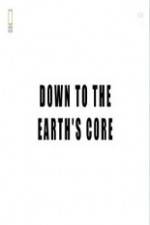 Watch National Geographic - Down To The Earth's Core Moviesjoy