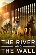 Watch The River and the Wall Moviesjoy