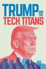 Watch Trump and the Tech Titans Moviesjoy