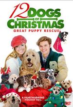 Watch 12 Dogs of Christmas: Great Puppy Rescue Moviesjoy