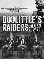 Watch Doolittle\'s Raiders: A Final Toast Moviesjoy