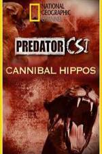 Watch Predator CSI Cannibal Hippos Moviesjoy