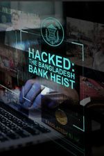Watch Hacked: The Bangladesh Bank Heist Moviesjoy