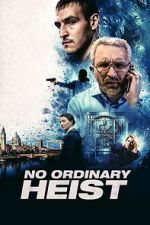 Watch No Ordinary Heist Moviesjoy