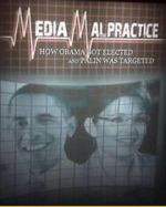 Watch Media Malpractice: How Obama Got Elected and Palin Was Targeted Moviesjoy