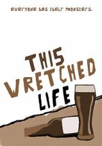 Watch This Wretched Life Moviesjoy