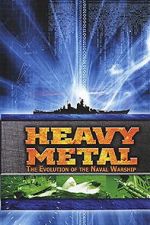 Watch Heavy Metal: The Evolution of the Naval Warship Moviesjoy
