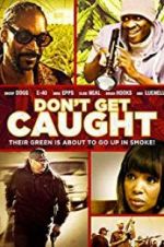 Watch Don\'t Get Caught Moviesjoy