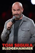 Watch Tom Segura: Sledgehammer Moviesjoy