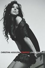 Watch Christina Aguilera: Stripped Live in the UK Moviesjoy