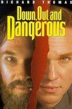 Watch Down Out & Dangerous Moviesjoy