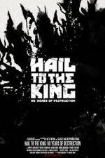 Watch Hail to the King: 60 Years of Destruction Moviesjoy