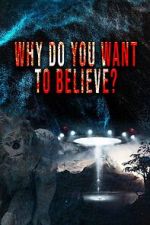 Watch Why Do You Want to Believe Moviesjoy