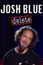 Watch Josh Blue: Delete Moviesjoy