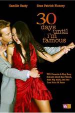 Watch 30 Days Until I'm Famous Moviesjoy