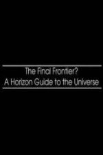 Watch The Final Frontier? A Horizon Guide to the Universe Moviesjoy