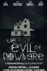 Watch The Evil of Nowhere: A Paranormal Documentary Moviesjoy